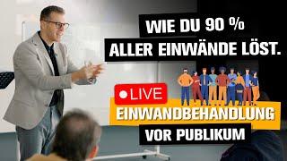 Verkaufstraining: Wie du 90% aller Einwände löst - Live Einwandbehandlung vor Publikum