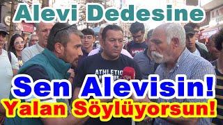 Alevi Dedesine; Sen Alevisin  Yalan Söylüyorsun! Dedi Ortalık Fena Karıştı!