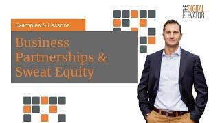 Business Partnerships and Sweat Equity: Examples & Lessons