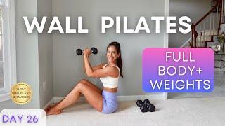 28 Day Wall Pilates Challenge | DAY 26 | Full Body Wall Pilates with Weights Workout