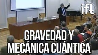 Gravedad y Mecánica Cuántica (César Gómez)