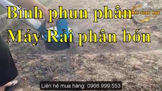 BÌNH PHUN PHÂN, XẠ HẠT CHẠY ACQUY - Máy rải phân bón