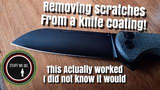 How to Remove Scratches from a coated knife blade. This actual worked.  Amazing!