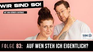 Wir sind so!#83 - "Auf wen steh ich eigentlich?" - Der Podcast (Mit Jana Crämer & Batomae)