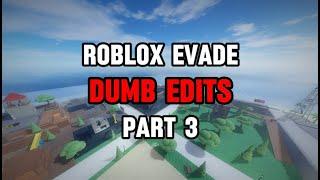 Roblox Evade Dumb Edits Part 3