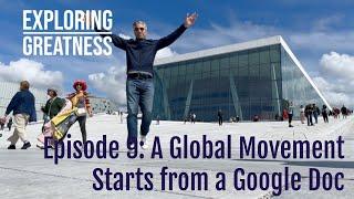 A Global Movement Starts from a Google Doc - Exploring Greatness: Season 1, Episode 9