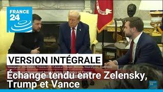 REPLAY - Incroyable échange entre Zelensky, Trump et Vance dans le Bureau ovale • FRANCE 24