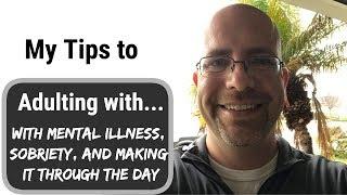 Tips to Adulting with Mental Illness, Sobriety, How to Adult!