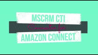 MSCRM CTI Connector for Amazon Connect