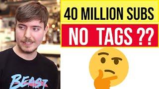This is why MrBeast does NOT use TAGS