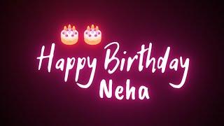 Happy Birthday Neha Status Video | Happy Birthday Neha Black Screen Video | Birthday Wish For Neha