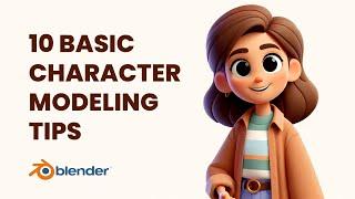 10 Basic Blender Character Modeling Tips  | ThreeDee