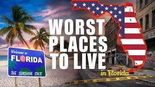 The Worst Places To Live in Florida