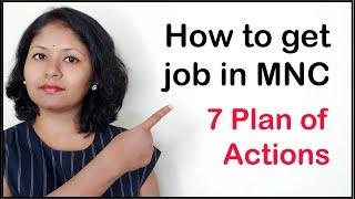 How to get Job in MNC (Multi National Company) -  7 Plan of Actions