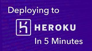 How To Deploy to Heroku in 5 Minutes