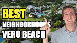 BEST Neighborhoods in VERO BEACH Florida 2024 | MUST WATCH before moving to Florida's East Coast!