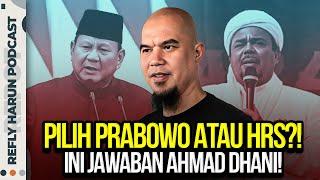 PILIH PRABOWO ATAU HRS?! INI JAWABAN AHMAD DHANI!