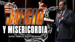 Juicio Y Misericordia - Pastor General David Gutierrez