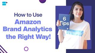 How to Use Amazon Brand Analytics Tool to Perfect Your PPC campaign – 6 Easy Tips