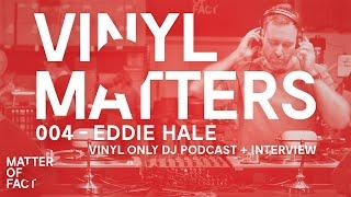 Eddie Hale - Techno Electronica Vinyl Only DJ Mix + Interview - VINYL MATTERS 004