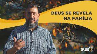 [SUB12] DEUS SE REVELA NA FAMÍLIA - Luciano Subirá