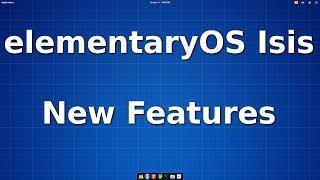 elementaryOS Isis New Features