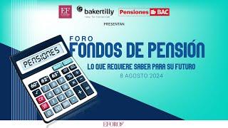 Foro Fondos de Pensión: lo que requiere saber para su futuro