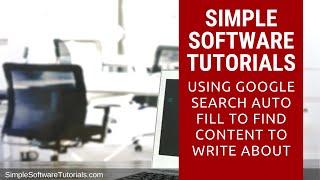 Using Google Search Auto Fill to Find Content to Write About
