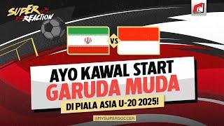   IRAN VS INDONESIA | LIVE SUPER REACTION AFC U20 ASIAN CUP 2025