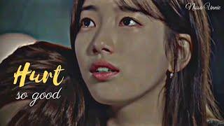 Hurt So Good | Kdrama FMV | Nisso Unnie