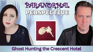 Ghost Hunting the Crescent Hotel | Paranormal Perspective