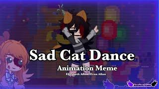 || Sad Cat Dance || Animation Meme || FNAF || Elizabeth Afton/Evan Afton ||- ||