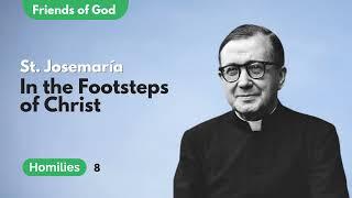 In the Footsteps of Christ | Homily by St. Josemaria Escriva