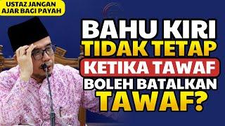 Dato Dr MAZA - Bahu Kiri Tidak Tetap Ketika tawaf Boleh Batalkan Tawaf? Ustaz Jangan Ajar Bagi Payah