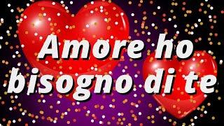 ️Amore ho bisogno di te️belle frasi d'amore per il mio amore