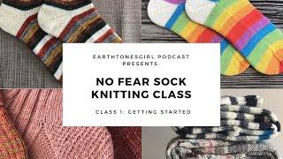 No Fear Sock Knitting: Class 1 - Getting Started