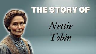 08 - The story of Nettie Tobin