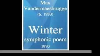 Max Vandermaesbrugge (b. 1933) : "Winter" symphonic poem (1970)