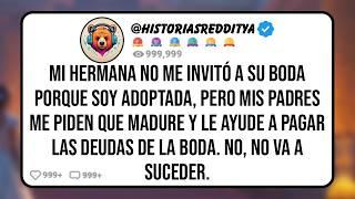 Mi HERMANA no me Invitó a su Boda Porque Soy Adoptada, Pero mis PADRES me Piden que Madure y le ...