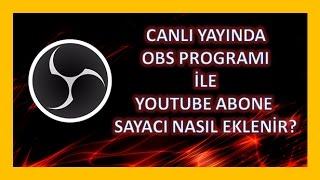 CANLI YAYINDA OBS PROGRAMI İLE YOUTUBE ABONE  SAYACI NASIL EKLENİR?