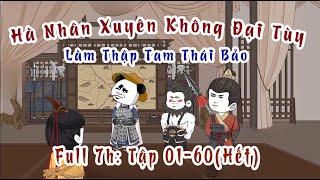 FULL BỘ [ 01 - 60 End ] | HÀ NHÂN XUYÊN KHÔNG VỀ THỜI ĐẠI TÙY |  @Rio.Channel20