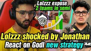 Lolzzz expose 2 teams  Shocked by Jonathan in Mvp list & on GodL new strategy 