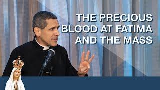 The Precious Blood at Fatima and the Mass with Fr. Michael Rodríguez