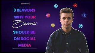 Three Reasons Why Your Business Should Be On Social Media