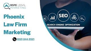 Phoenix law firm marketing BSPE Legal Marketing