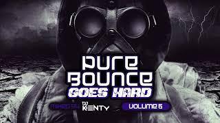 DJ Kenty - Pure Bounce 'Goes Hard' Volume 6