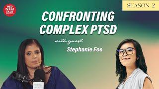 Confronting Complex PTSD with Stephanie Foo | Season 2; Ep 5