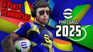 EFOOTBALL 2025 ESHTE KETU! (PES 2025)