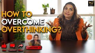 How To Overcome Overthinking ? - Dr. Meghana Dikshit