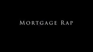 Mortgage Rap